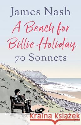 A Bench for Billie Holiday: 70 Sonnets Nash, James 9781912436095 Valley Press - książka