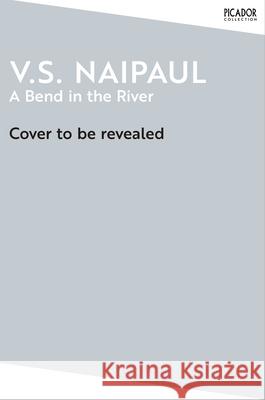 A Bend in the River V. S. Naipaul 9781035039258 Pan Macmillan - książka