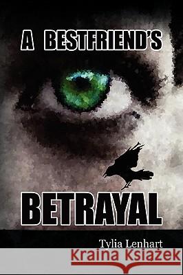 A Best Friend's Betrayal Tylia Lenhart 9781436377645 Xlibris Corporation - książka