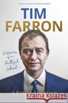 A Better Ambition: Confessions of a Faithful Liberal Tim Farron   9780281083589 SPCK Publishing - książka