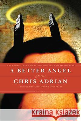 A Better Angel Chris Adrian 9780312428532 Picador USA - książka