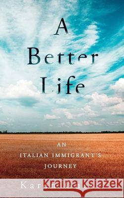 A Better Life: An Italian Immigrant's Journey Karen J. Guest 9780994466327 Karen Jean Guest - książka