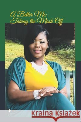 A Better Me: Taking the Mask Off Shonda Brown-Woods 9781791943387 Independently Published - książka