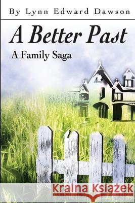 A Better Past: A Family Saga Dawson, Lynn 9780595202133 Writers Club Press - książka