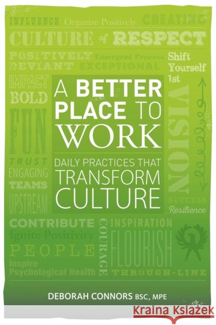 A Better Place To Work: Daily Practices That Transform Culture Deborah Connors 9780995876200 Well-Advised Publishing - książka