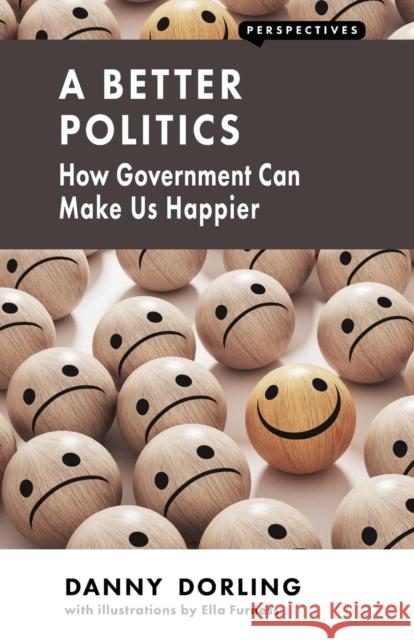 A Better Politics: How Government Can Make Us Happier Danny Dorling 9781907994531 London Publishing Partnership - książka