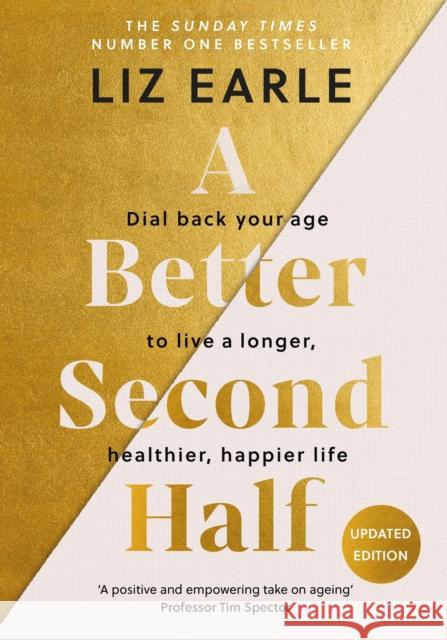 A Better Second Half: Dial Back Your Age to Live a Longer, Healthier, Happier Life. The Number 1 Sunday Times bestseller Liz Earle 9781399723671 Hodder & Stoughton - książka