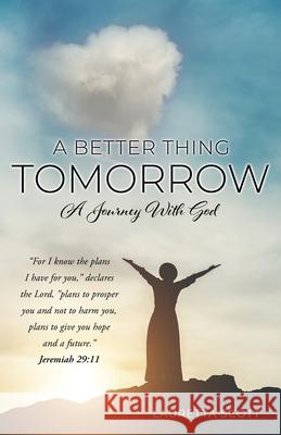 A Better Thing Tomorrow: A Journey With God Lauretta Scott 9781632218629 Xulon Press - książka