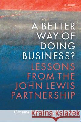 A Better Way of Doing Business?: Lessons from the John Lewis Partnership Graeme Salaman John Storey 9780198782827 Oxford University Press, USA - książka