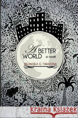 A Better World Belangela G. Tarazona 9788799737949 Belangela G. Tarazona - książka