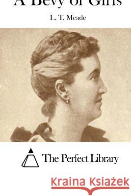 A Bevy of Girls L. T. Meade The Perfect Library 9781512145731 Createspace - książka