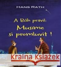 A Bůh pravil: Musíme si promluvit ! Hans Rath 9783945803042 ANCH BOOKS - książka