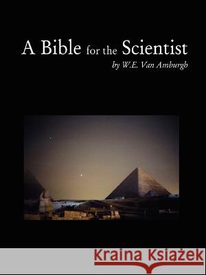 A Bible for the Scientist W. , E. Van Amburgh 9781411647084 Lulu.com - książka