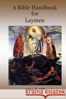 A Bible Handbook for Laymen John Hill 9780359385607 Lulu.com - książka