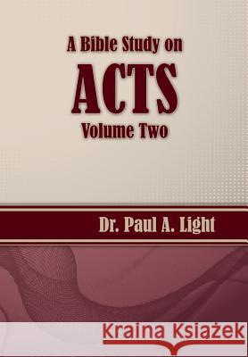 A Bible Study on Acts, Volume Two Paul a. Light 9781937129989 Faithful Life Publishers - książka