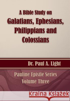 A Bible Study on Galatians Through Colossians Paul a. Light 9781630730291 Faithful Life Publishers - książka