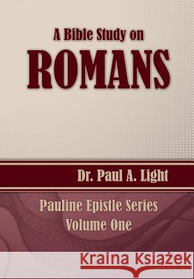 A Bible Study on Romans Paul a. Light 9781630730284 Faithful Life Publishers - książka