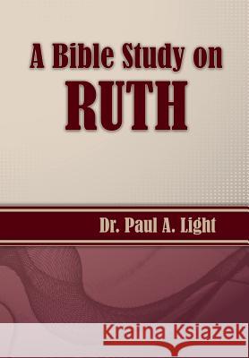 A Bible Study on Ruth Paul a. Light 9781630730949 Faithful Life Publishers - książka