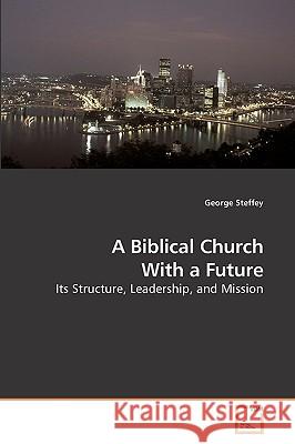 A Biblical Church With a Future Steffey, George 9783639210217 VDM Verlag - książka