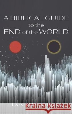 A Biblical Guide to the End of the World David Murdoch 9781666745313 Resource Publications (CA) - książka