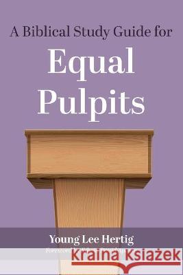 A Biblical Study Guide for Equal Pulpits Young Lee Hertig Edwin David Aponte 9781666712162 Cascade Books - książka