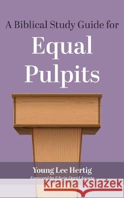 A Biblical Study Guide for Equal Pulpits Young Lee Hertig Edwin David Aponte 9781666712179 Cascade Books - książka