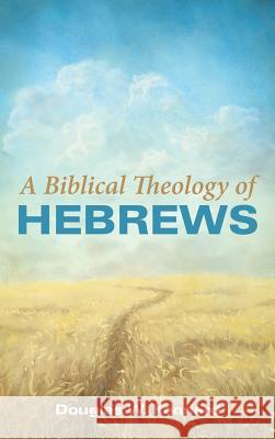 A Biblical Theology of Hebrews Douglas W Kennard 9781532664571 Wipf & Stock Publishers - książka