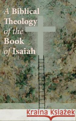 A Biblical Theology of the Book of Isaiah Douglas W. Kennard 9781725254794 Wipf & Stock Publishers - książka