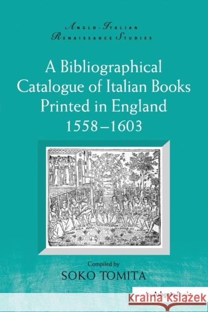 A Bibliographical Catalogue of Italian Books Printed in England 1558-1603 Soko Tomita 9781032099507 Routledge - książka