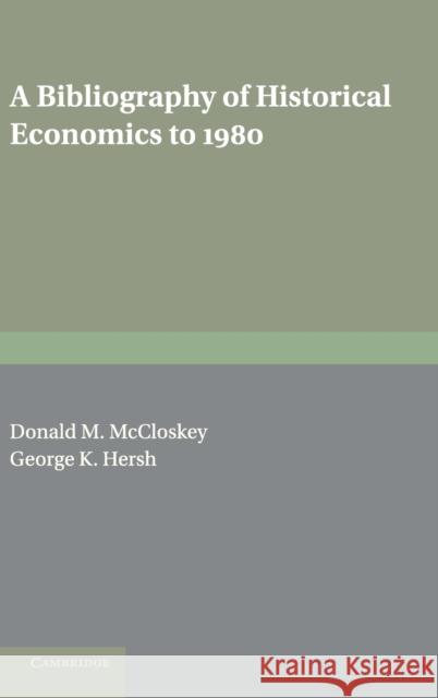 A Bibliography of Historical Economics to 1980  9780521403276 CAMBRIDGE UNIVERSITY PRESS - książka