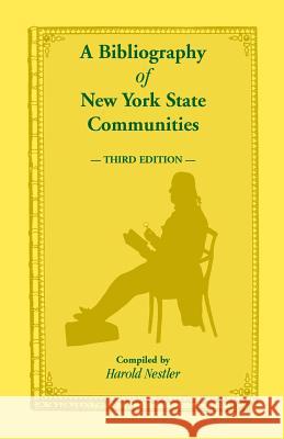 A Bibliography of New York State Communities, Third Edition Harold. Nestler   9781556133305 Heritage Books Inc - książka