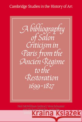 A Bibliography of Salon Criticism in Paris from the Ancien Régime to the Restoration, 1699-1827: Volume 1 McWilliam, Neil 9780521346344 Cambridge University Press - książka