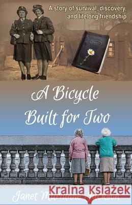 A Bicycle Built for Two: A story of survival, discovery, and lifelong friendship Jackson, Janet Marianne 9781512147292 Createspace - książka