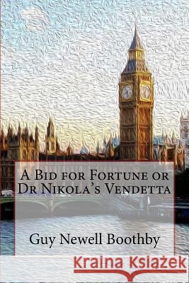 A Bid for Fortune or Dr Nikola's Vendetta Guy Newell Boothby 9781981986514 Createspace Independent Publishing Platform - książka
