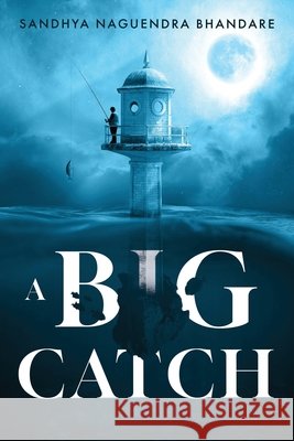 A Big Catch Sandhya Naguendra Bhandare 9781835434260 Olympia Publishers - książka
