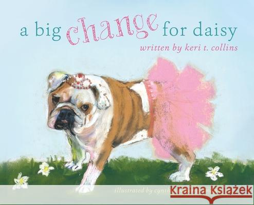 A Big Change for Daisy Keri T. Collins Cynthia Baker-Gusman 9781948604413 Purple Butterfly Press - książka