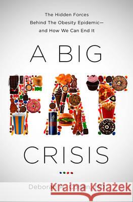 A Big Fat Crisis: The Hidden Forces Behind the Obesity Epidemic-And How We Can End It Cohen, Deborah 9781568584720 Nation Books - książka