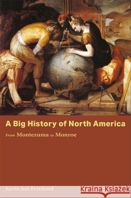 A Big History of North America: From Montezuma to Monroe Fernlund, Kevin Jon 9780826222749 University of Missouri Press - książka