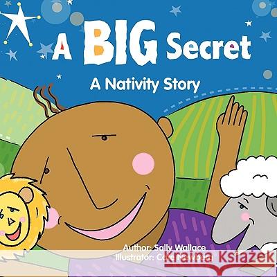 A BIG Secret: A Nativity Story Wallace, Sally 9781449016609 Authorhouse - książka