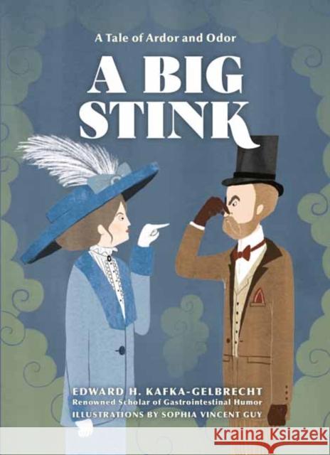 A Big Stink: A Tale of Ardor and Odor Edward H. Kafka-Gelbrecht Sophia Vincent Guy 9781984859570 Potter/Ten Speed/Harmony/Rodale - książka