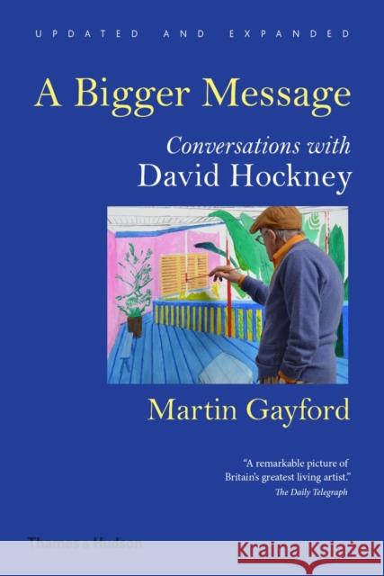 A Bigger Message: Conversations with David Hockney Martin Gayford 9780500292259 Thames & Hudson Ltd - książka