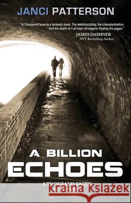 A Billion Echoes: A Thousand Faces Volume 3 Janci Patterson 9781984006561 Createspace Independent Publishing Platform - książka