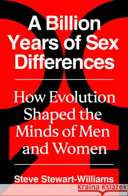 A Billion Years of Sex Differences: How Evolution Shaped the Minds of Men and Women Steve Stewart-Williams 9781800756472 Swift Press - książka