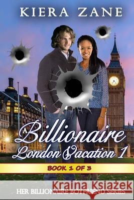 A Billionaire London Vacation 1 Kiera Zane 9780692676547 Global Grafx Press - książka