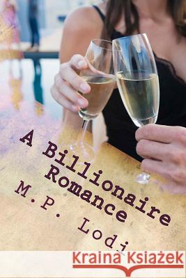 A Billionaire Romance M. P. Lodi L. M. Wilkinson 9781517280574 Createspace - książka