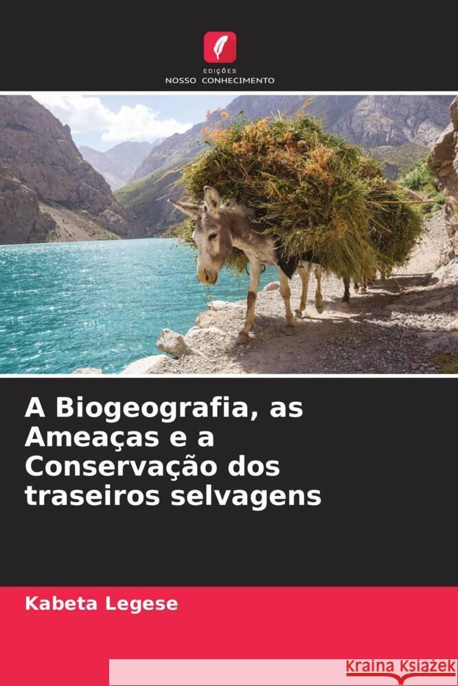 A Biogeografia, as Ameaças e a Conservação dos traseiros selvagens Legese, Kabeta 9786204909455 Edições Nosso Conhecimento - książka