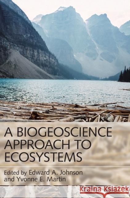 A Biogeoscience Approach to Ecosystems Edward Johnson Yvonne Martin 9781107046702 Cambridge University Press - książka
