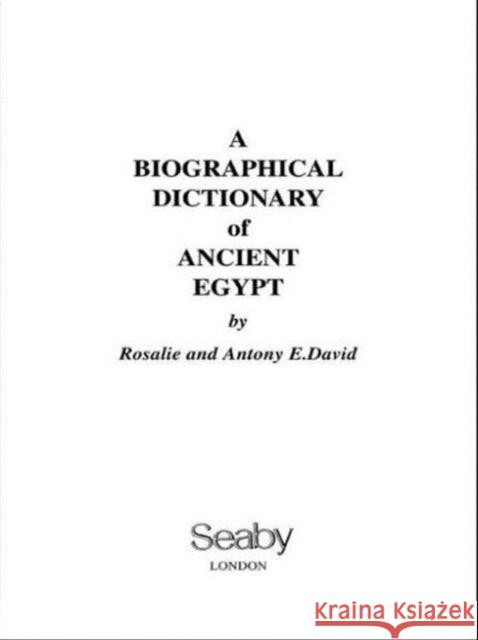 A Biographical Dictionary of Ancient Egypt Rosalie David Anthony E. David Rosalie David 9781852640323 Taylor & Francis - książka