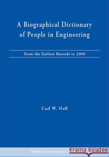 A Biographical Dictionary of People in Engineering : From the Earliest Records to 2000 Carl W. Hall 9781557534590 Purdue University Press - książka