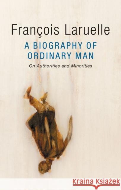 A Biography of Ordinary Man: On Authorities and Minorities Hock, Jessie 9781509509959 Polity Press - książka